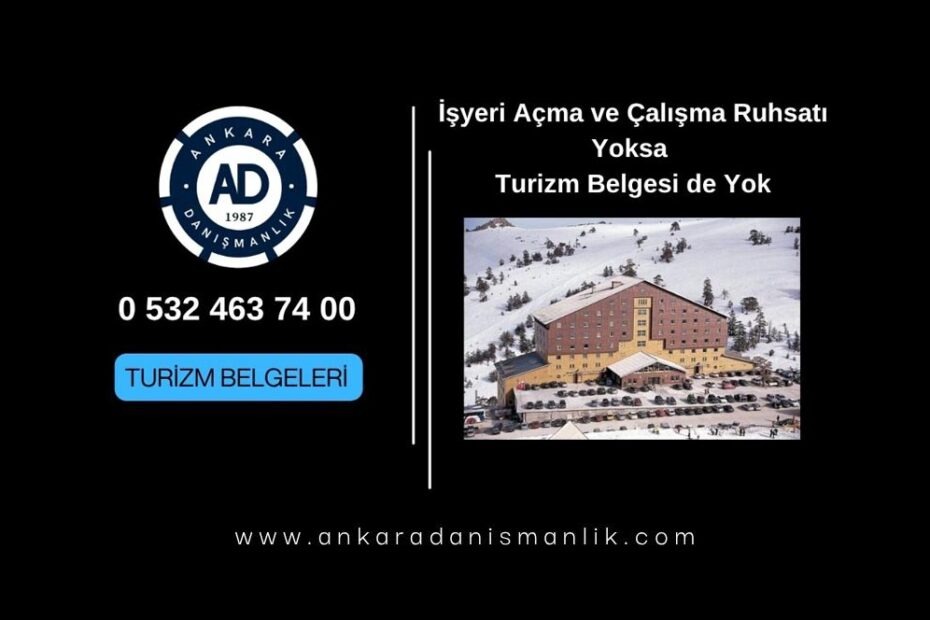 isyeri acma ve calisma ruhsati yoksa turizm isletme belgeside yok