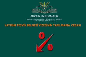 Yatırım teşvik belgesi vizesinin yapmama, yatırım teşvik belgesi kapatmama cezası.