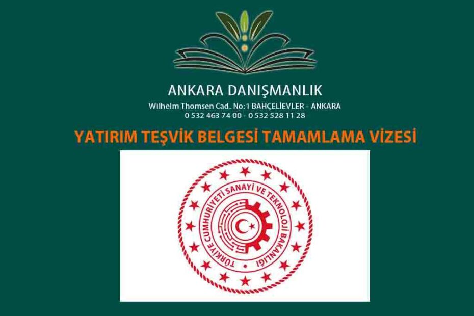 Yatırım Teşvik Belgesi Tamamlama Vizesi Nasıl Yapılır: